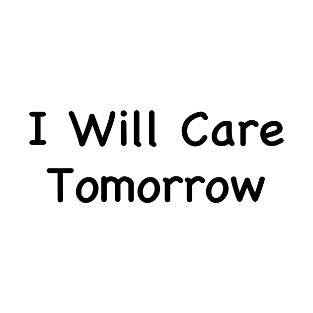 I Will Care Tomorrow by sigma-d