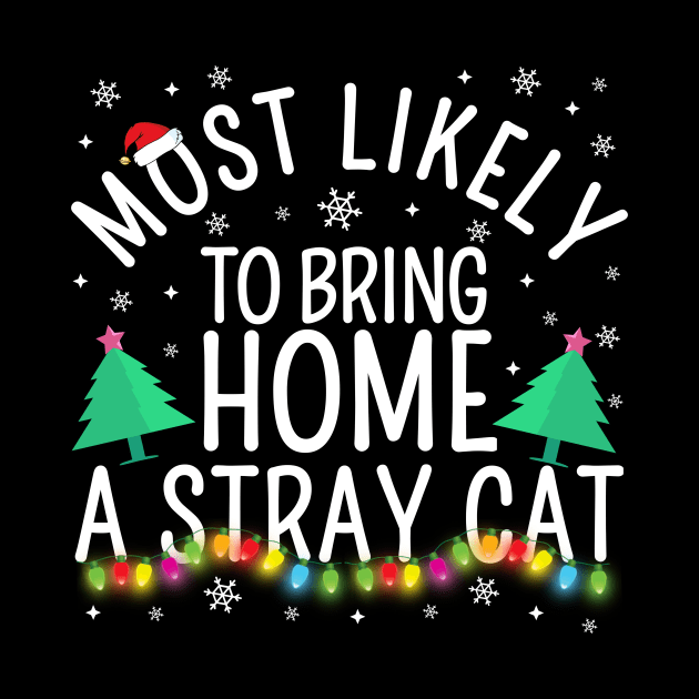 Most Likely To Bring Home A Stary Cat Christmas Party Pajama Shirt by TheMjProduction