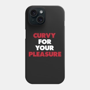 Funny Quotes Curvy For Your Pleasure Phone Case