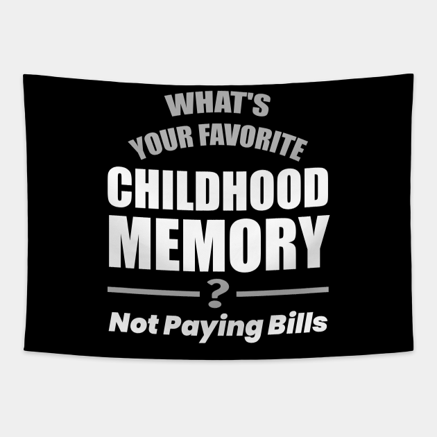 Funny Childhood Memory Humor Quote - Funny Childhood Memory Humor - Tapestry | TeePublic Funny Childhood Memory Humor Quote - Funny Childhood Memory Humor - Tapestry | TeePublic