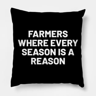 Farmers Where Every Season is a Reason Pillow