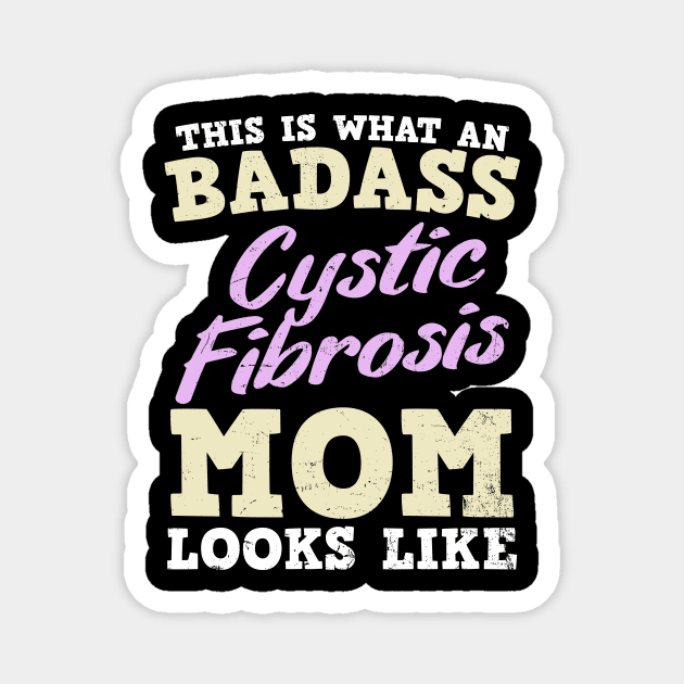 Cystic Fibrosis Shirt | Badass Mom Gift Magnet by Gawkclothing