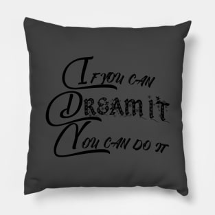 if you can dream it you can do it Short sleeve t-shirt For women and men Pillow