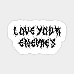 Love Your Enemies Metal Hardcore Punk Magnet