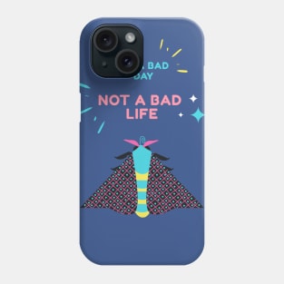 It's a bad day, not a bad life Phone Case