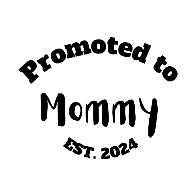 Promoted to Mommy Est. 2024 by StudioPuffyBread