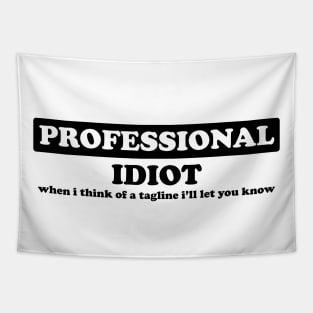 Professional Idiot - Humor Tapestry