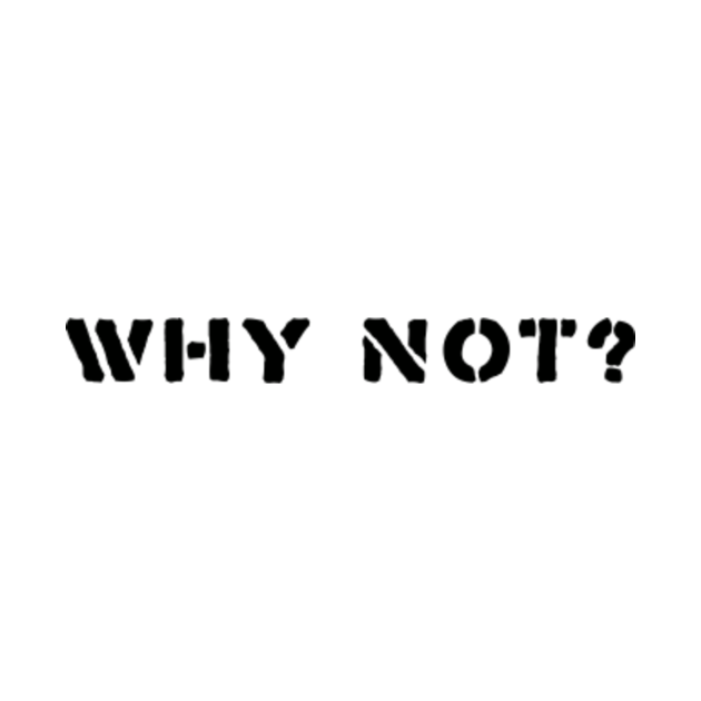 Why not - Why Not - T-Shirt | TeePublic
