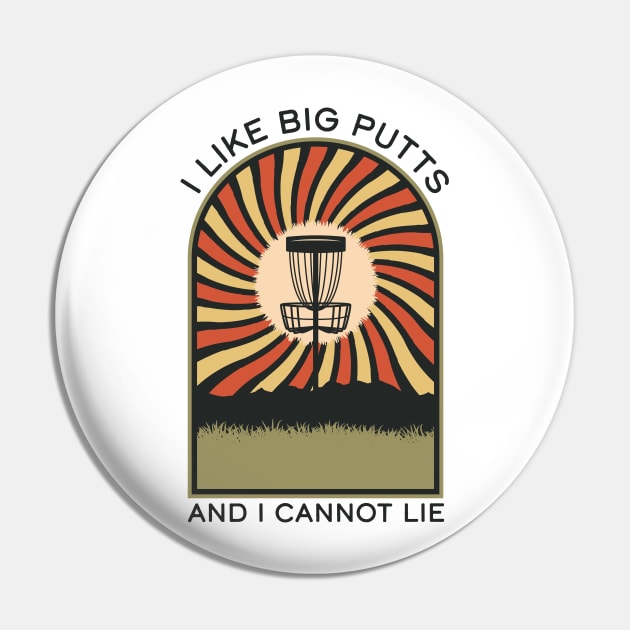 I Like Big Putts And I Cannot Lie | Disc Golf Vintage Retro Arch Mountains Pin by KlehmInTime