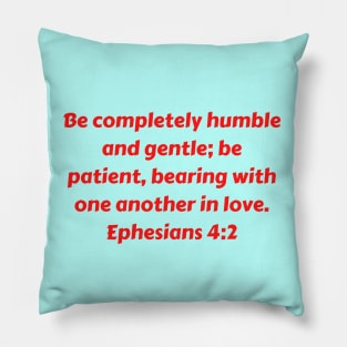 Bible Verse Ephesians 4:2 Pillow