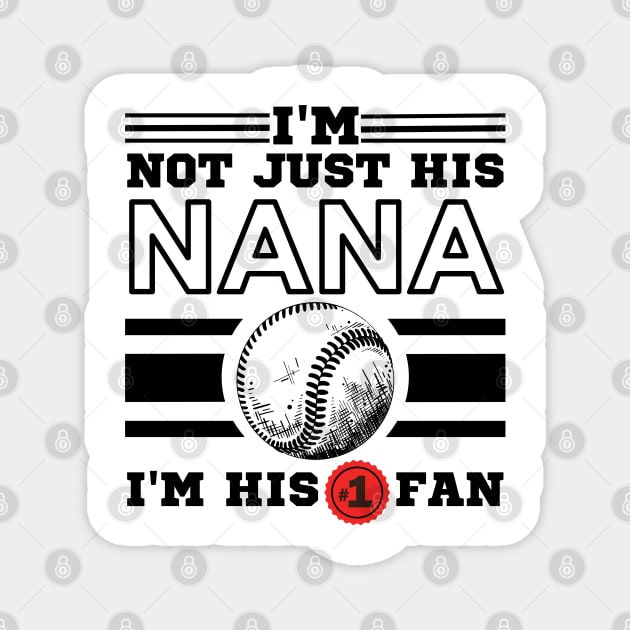 I'm Not Just His Nana I'm His Number One Fan Magnet by JustBeSatisfied