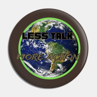 Less Talk More Action Pin