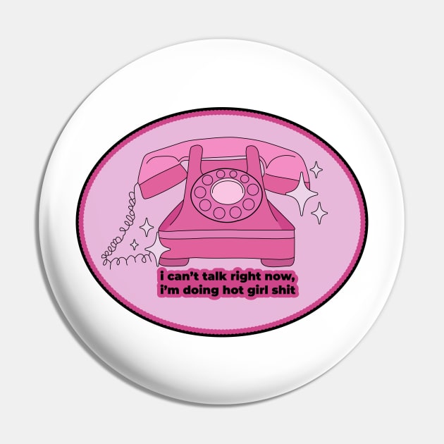 I Can't Talk Right Now, I'm Doing Hot Girl Stuff Pin by sydneyurban