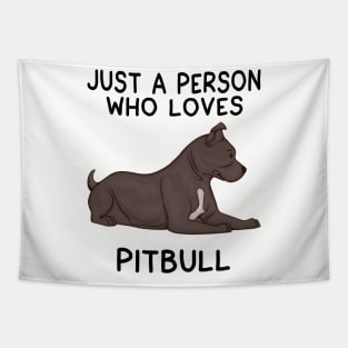 JUST A PERSON WHO LOVES PITBULL Tapestry