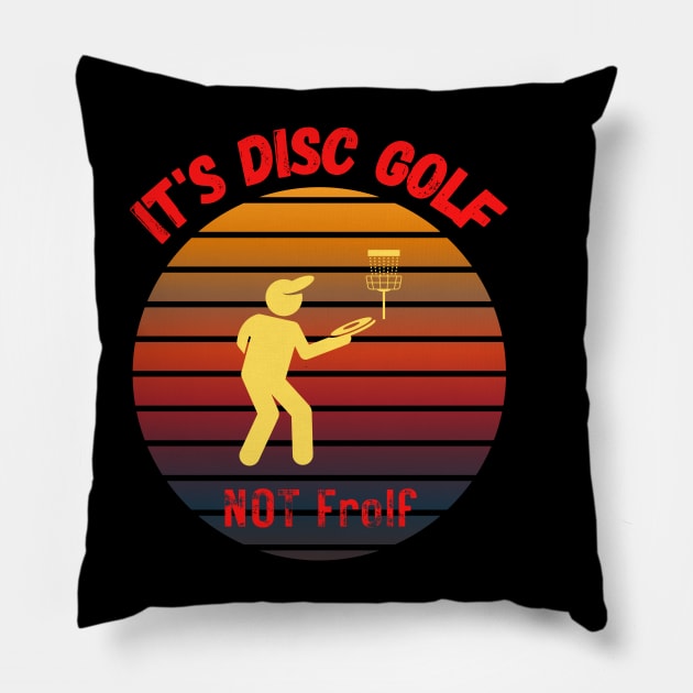 It's Disc Golf NOT Frolf Pillow by DigillusionStudio
