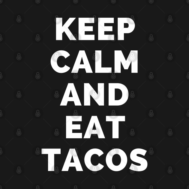 Keep Calm And Eat Tacos - Black And White Simple Font - Funny Meme Sarcastic Satire - Self Inspirational Quotes - Inspirational Quotes About Life and Struggles by Famgift