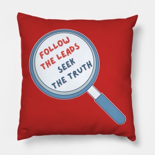 Follow the Leads Seek the Truth Pillow