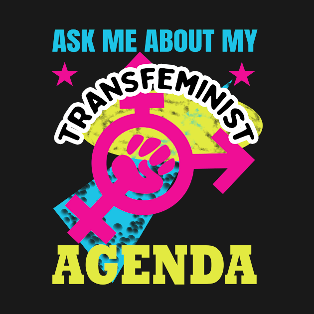 Ask me about my transfeminist agenda by irresolute-drab