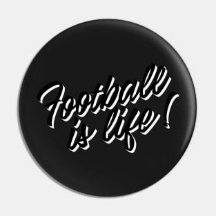 Football is life! Pin