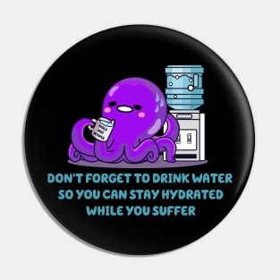 DON’T FORGET TO DRINK WATER Pin