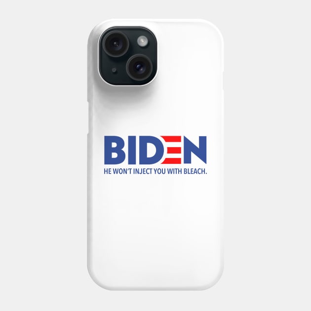 Biden - He won't inject you with bleach Phone Case by Tainted