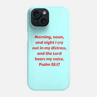 Bible Verse Psalm 55:17 Phone Case