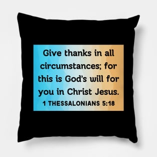 Bible Verse 1 Thessalonians 5:18 Pillow