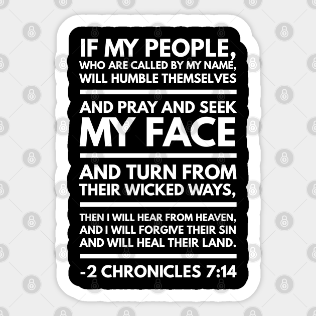 Christian Faith Bible Verse If My People Who Are Called By My Name 2 Chronicles 7 14 Christian Design Christian Sticker Teepublic