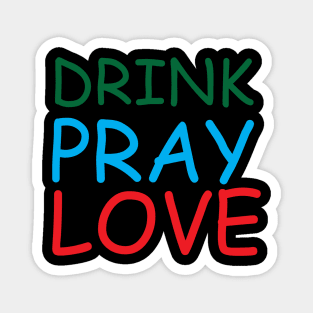 Drink Pray Love Creative Job Typography Design Magnet