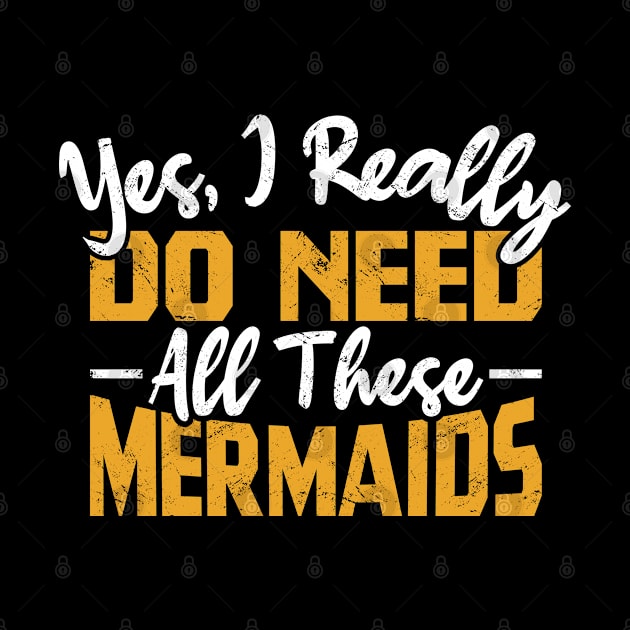 Yes, I Really Do Need All These Mermaids by BramCrye