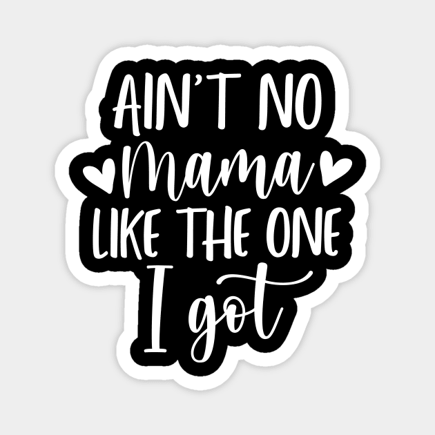 Ain't no mama like the one i got Magnet by colorbyte