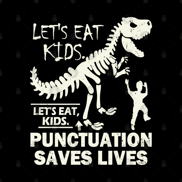 Funny Let's Eat Kids Punctuation Saves Lives by Etopix