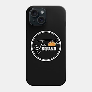 Taco Squad For Taco Lovers Phone Case