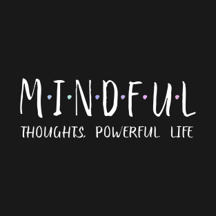 Mindful Thoughts, Powerful Life | Sacred Wisdom T-Shirt