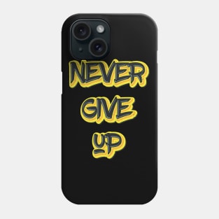 Never Give up Phone Case