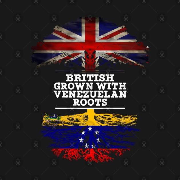 British Grown With Venezuelan Roots - Gift for Venezuelan With Roots From Venezuela by Country Flags