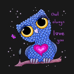 Owl always love you T-Shirt