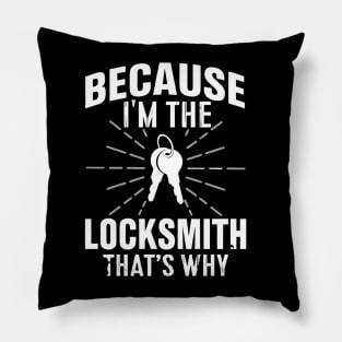 Because I'm the Locksmith That's Why Pillow