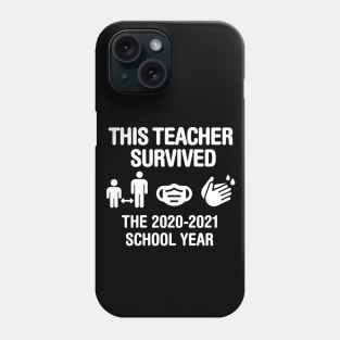 This teacher survived the 2020 2021 school year teachers gift idea Phone Case