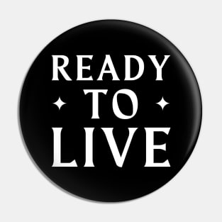 Ready To Live Pin