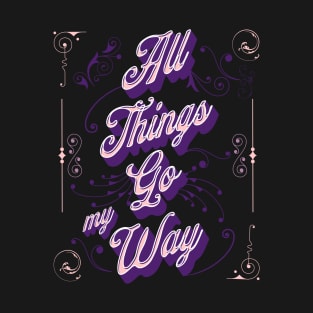 All Things Go My Way - Mantra Fancy Vintage Style T-Shirt