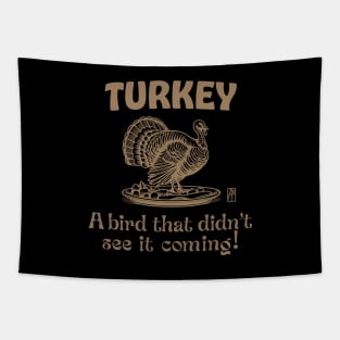 Turkey Time - Turkey Day - Turkey: A bird that didn't see it coming! Tapestry