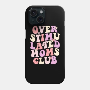 Overstimulated moms Club Phone Case