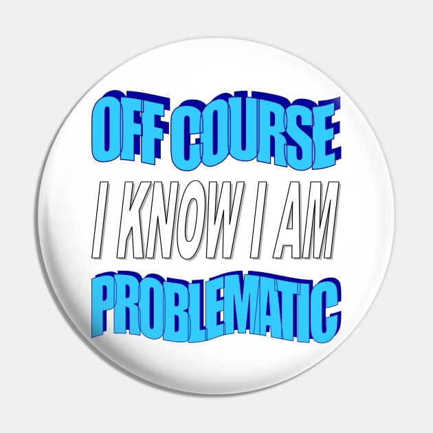 Yes i am problematic Pin by Holygrailgraphix