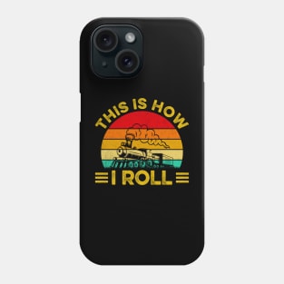 Train Funny This is How I Roll Railroad Trains Retro Phone Case