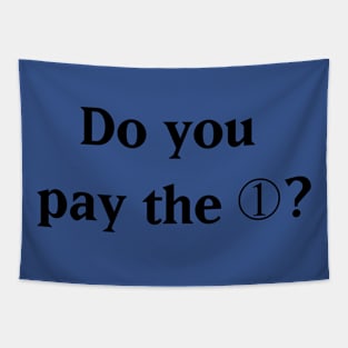 Do you pay the 1? Tapestry