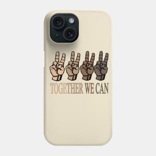 together we can...color is nothing we are all equal Phone Case