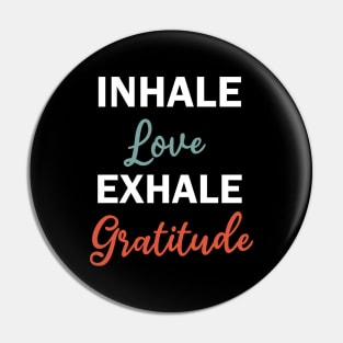 inhale love exhale gratitude Pin