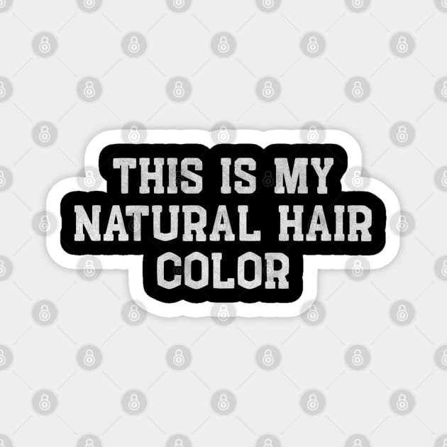 This Is My Natural Hair Color – Funny White Lie Party Magnet by Stylecombinator