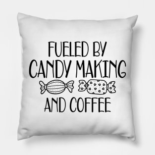 Candy Maker - Fueled by candy making and coffee Pillow